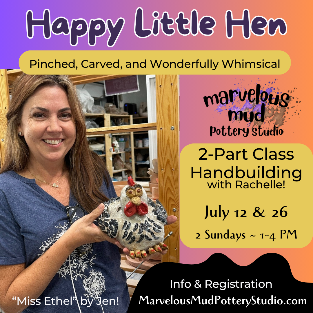Pottery Class -Happy Little Hen - 2 Part Class