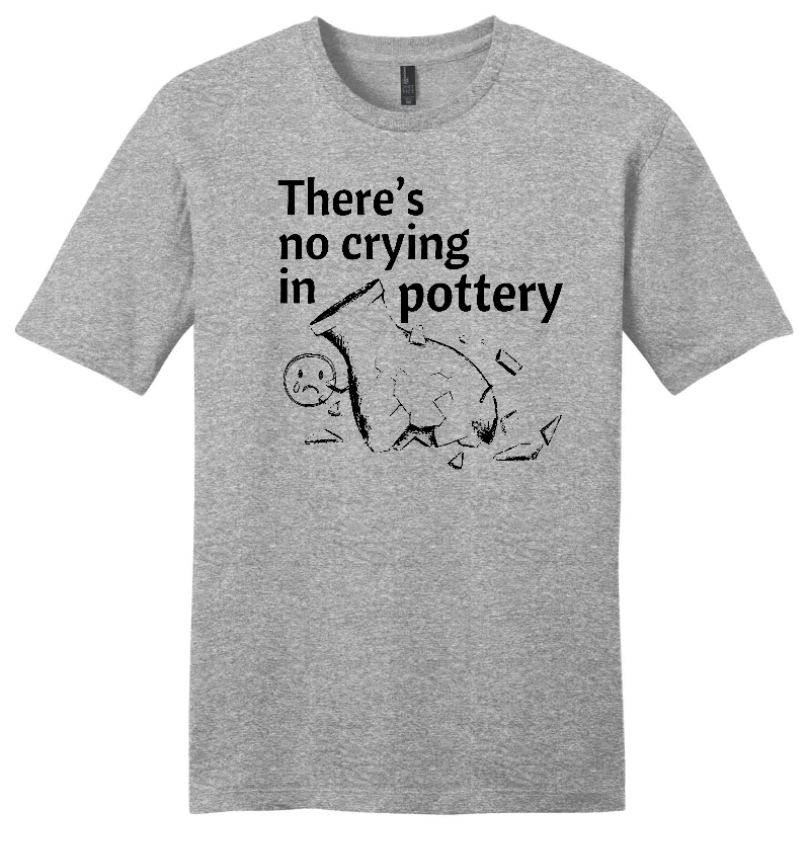 T-Shirt - "There's No Crying in Pottery" - Marvelous Mud Logo